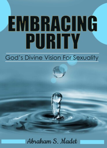 Embracing Purity : God’s Divine Vision for Sexuality